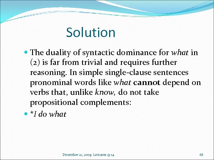 Solution The duality of syntactic dominance for what in (2) is far from trivial