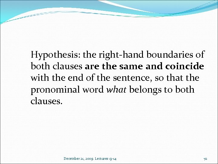 Hypothesis: the right-hand boundaries of both clauses are the same and coincide with the