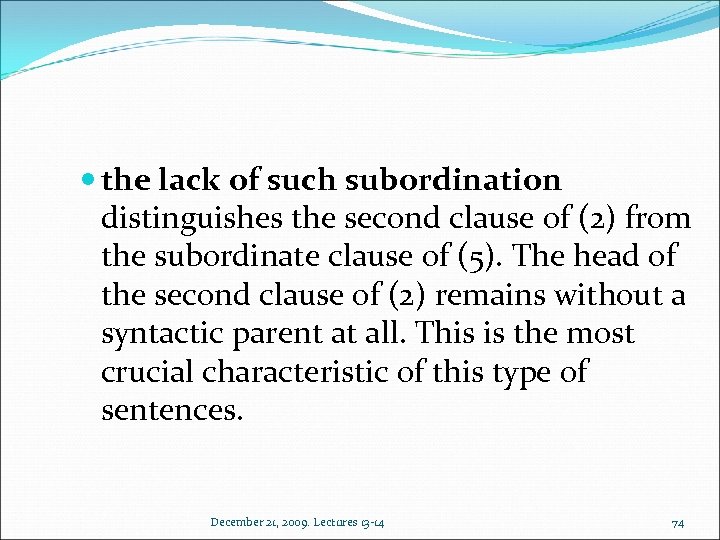  the lack of such subordination distinguishes the second clause of (2) from the