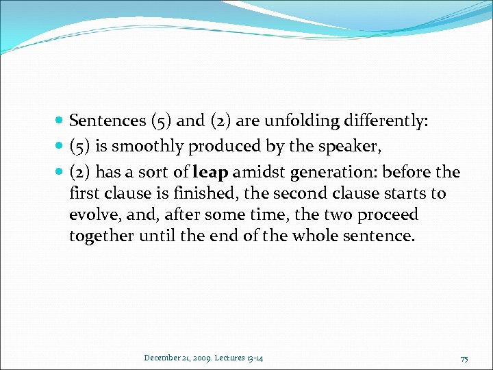  Sentences (5) and (2) are unfolding differently: (5) is smoothly produced by the