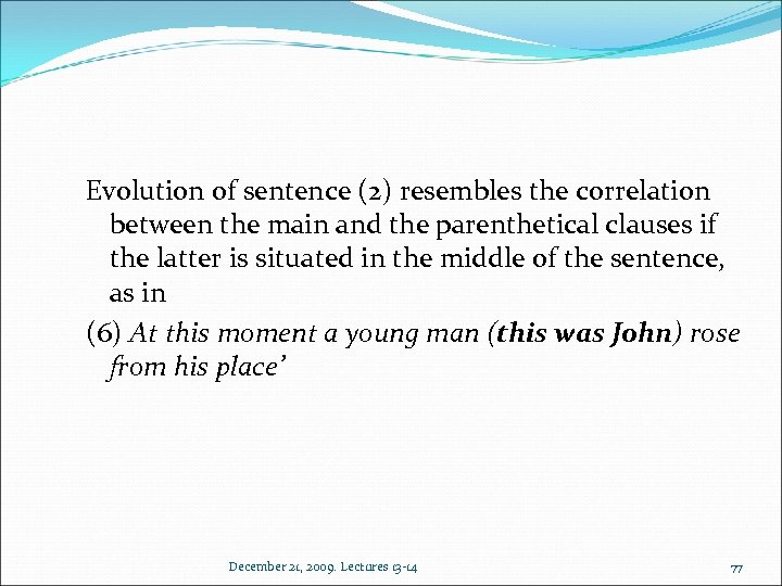 Evolution of sentence (2) resembles the correlation between the main and the parenthetical clauses