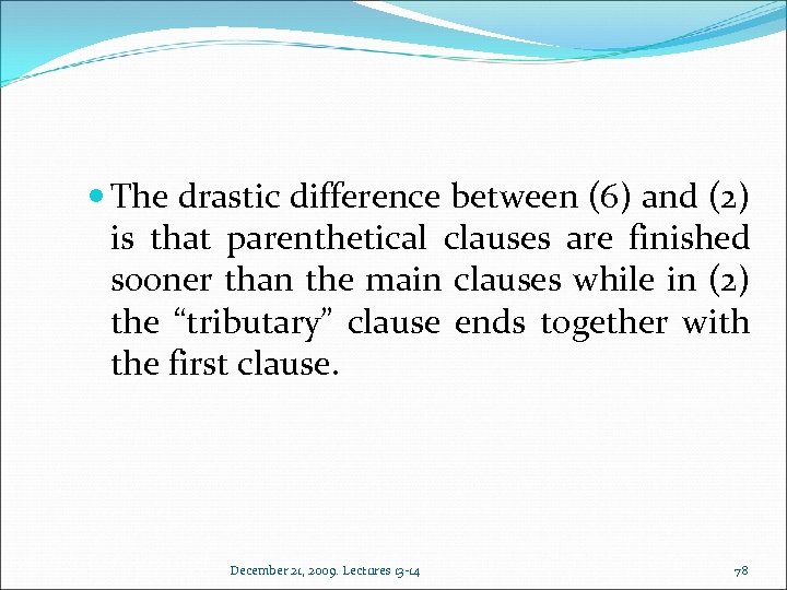  The drastic difference between (6) and (2) is that parenthetical clauses are finished