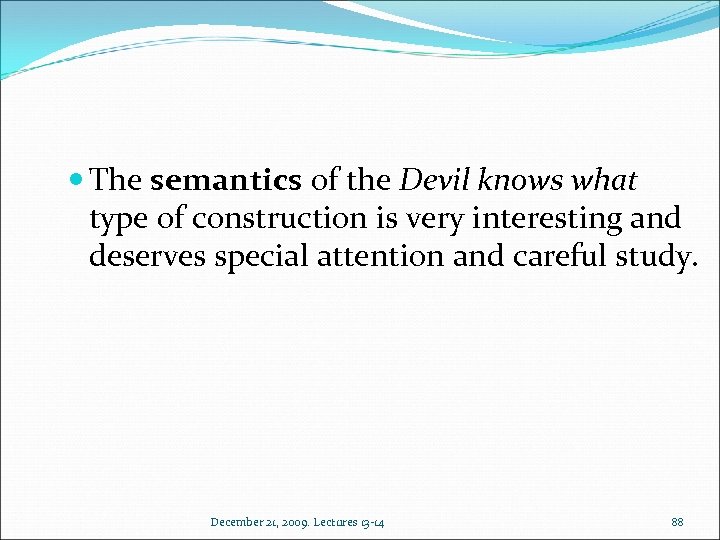  The semantics of the Devil knows what type of construction is very interesting