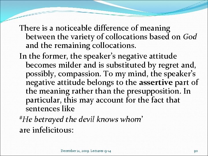 There is a noticeable difference of meaning between the variety of collocations based on