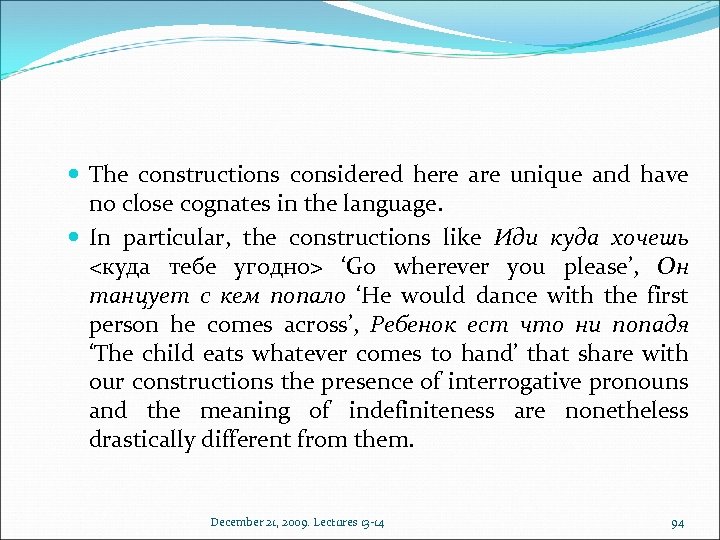  The constructions considered here are unique and have no close cognates in the