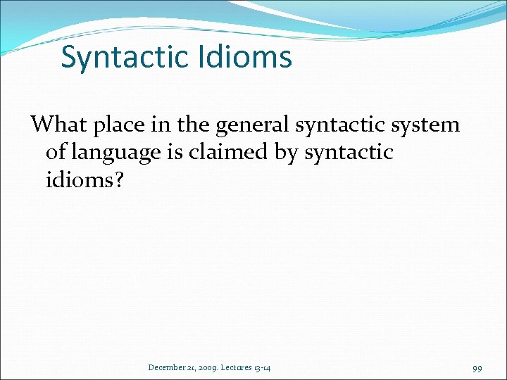 Syntactic Idioms What place in the general syntactic system of language is claimed by