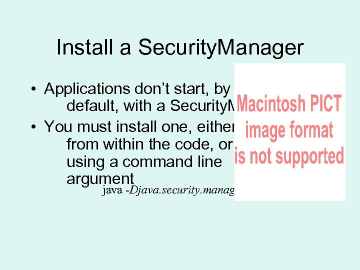 Install a Security. Manager • Applications don’t start, by default, with a Security. Manager