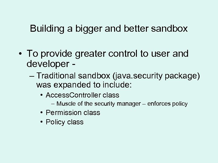 Building a bigger and better sandbox • To provide greater control to user and