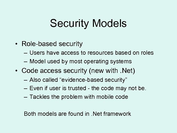 Security Models • Role-based security – Users have access to resources based on roles