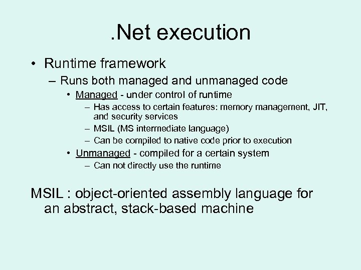 . Net execution • Runtime framework – Runs both managed and unmanaged code •