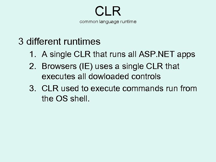 CLR common language runtime 3 different runtimes 1. A single CLR that runs all