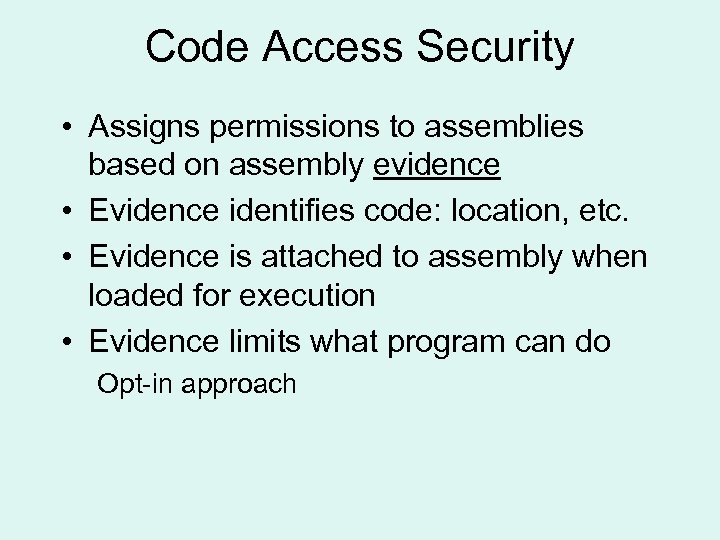 Code Access Security • Assigns permissions to assemblies based on assembly evidence • Evidence