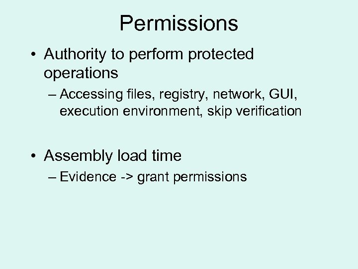 Permissions • Authority to perform protected operations – Accessing files, registry, network, GUI, execution