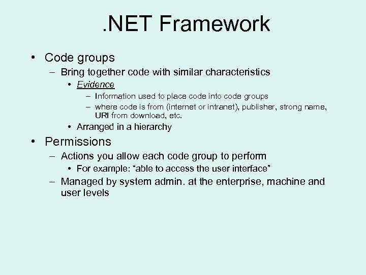 . NET Framework • Code groups – Bring together code with similar characteristics •