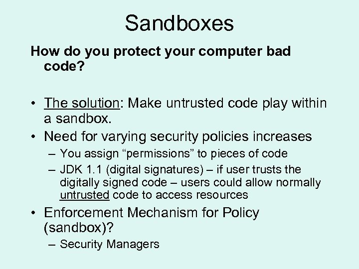 Sandboxes How do you protect your computer bad code? • The solution: Make untrusted