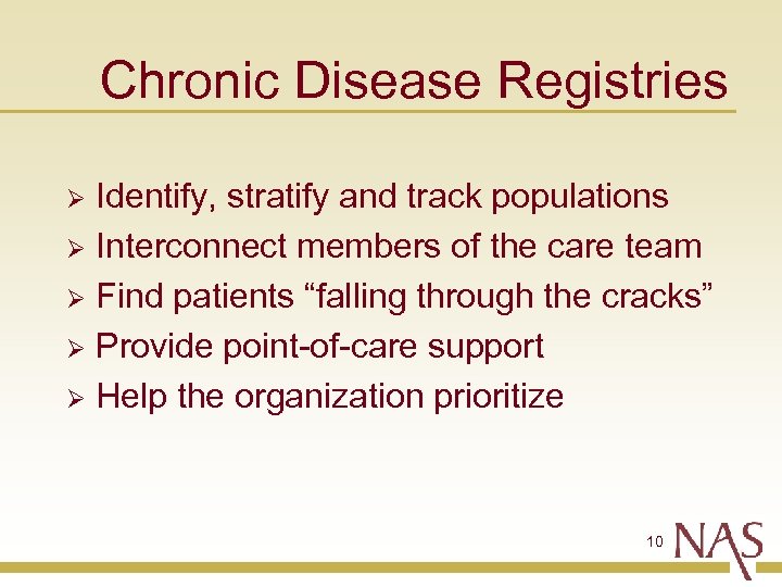 Chronic Disease Registries Identify, stratify and track populations Ø Interconnect members of the care