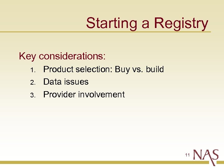 Starting a Registry Key considerations: 1. 2. 3. Product selection: Buy vs. build Data