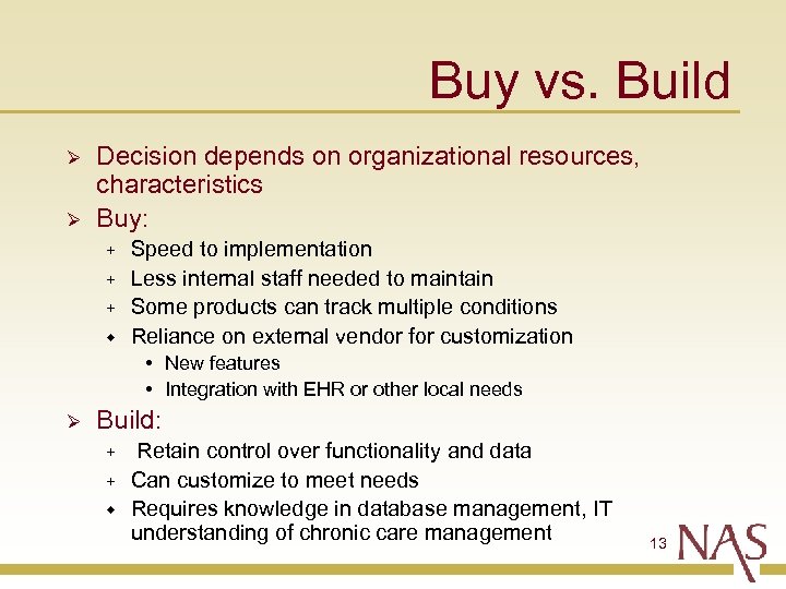 Buy vs. Build Ø Ø Decision depends on organizational resources, characteristics Buy: + +