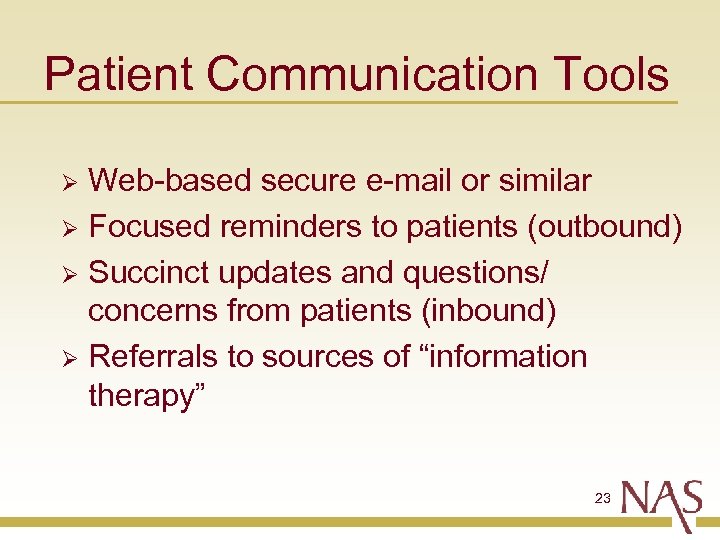 Patient Communication Tools Web-based secure e-mail or similar Ø Focused reminders to patients (outbound)