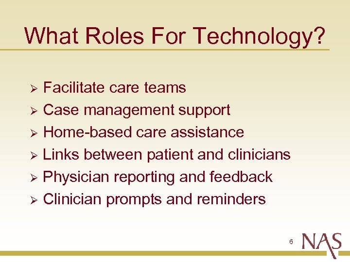 What Roles For Technology? Facilitate care teams Ø Case management support Ø Home-based care