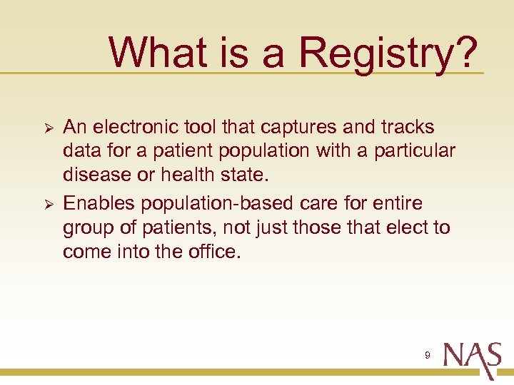 What is a Registry? Ø Ø An electronic tool that captures and tracks data