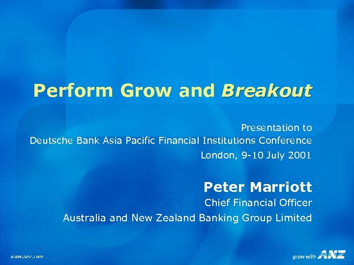 Perform Grow and Breakout Presentation to Deutsche Bank Asia Pacific Financial Institutions Conference London,
