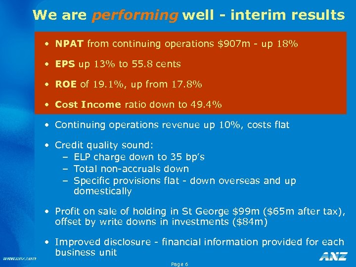 We are performing well - interim results • NPAT from continuing operations $907 m