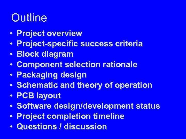 Outline • • • Project overview Project-specific success criteria Block diagram Component selection rationale