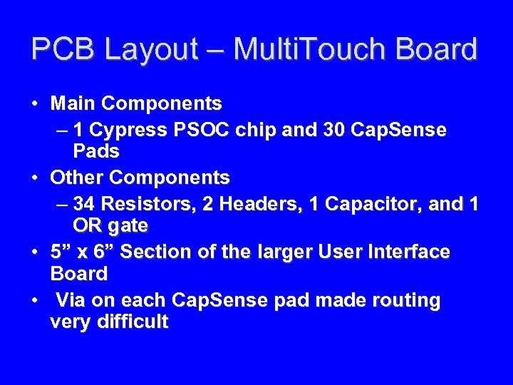 PCB Layout – Multi. Touch Board • Main Components – 1 Cypress PSOC chip