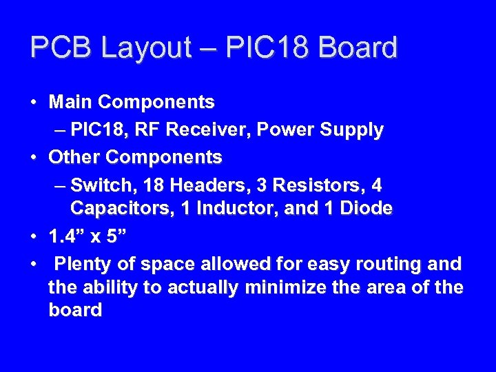 PCB Layout – PIC 18 Board • Main Components – PIC 18, RF Receiver,