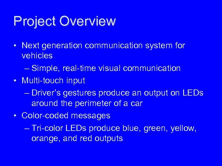Project Overview • Next generation communication system for vehicles – Simple, real-time visual communication