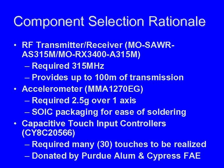 Component Selection Rationale • RF Transmitter/Receiver (MO-SAWRAS 315 M/MO-RX 3400 -A 315 M) –