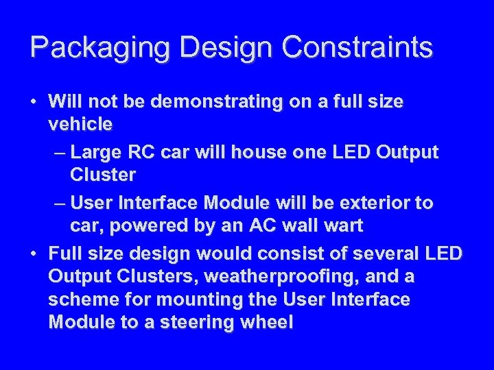 Packaging Design Constraints • Will not be demonstrating on a full size vehicle –