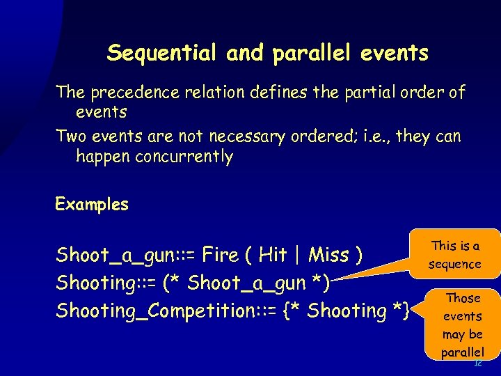 Sequential and parallel events The precedence relation defines the partial order of events Two