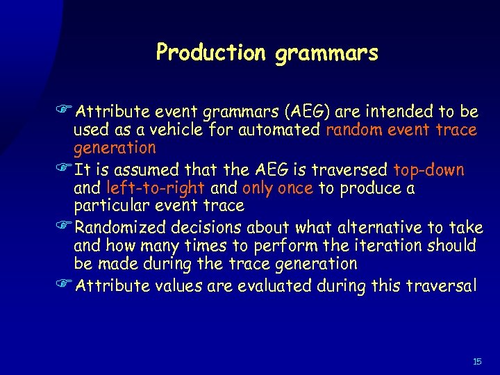 Production grammars FAttribute event grammars (AEG) are intended to be used as a vehicle