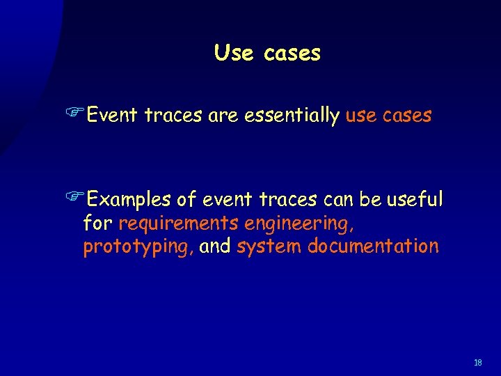 Use cases FEvent traces are essentially use cases FExamples of event traces can be