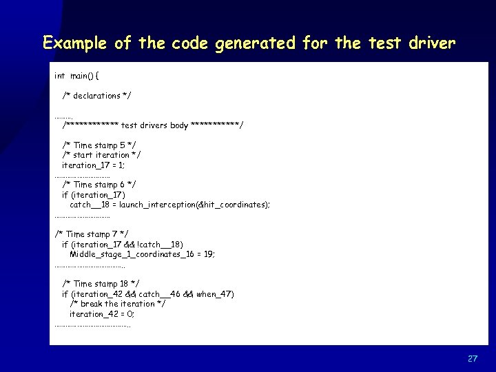 Example of the code generated for the test driver int main() { /* declarations