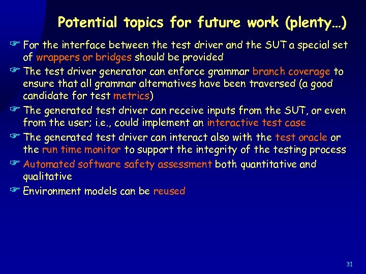 Potential topics for future work (plenty…) F For the interface between the test driver
