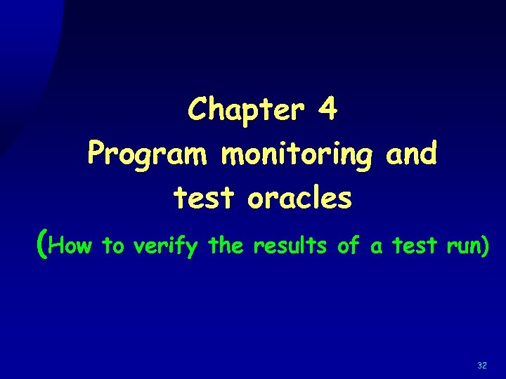 Chapter 4 Program monitoring and test oracles (How to verify the results of a