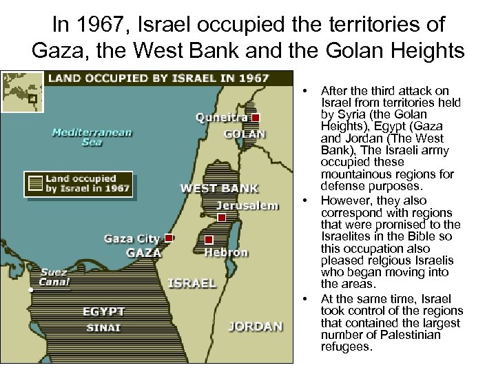 In 1967, Israel occupied the territories of Gaza, the West Bank and the Golan