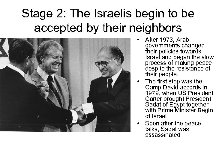 Stage 2: The Israelis begin to be accepted by their neighbors • After 1973,