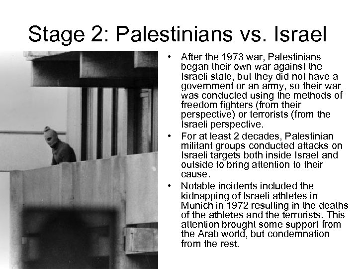 Stage 2: Palestinians vs. Israel • After the 1973 war, Palestinians began their own