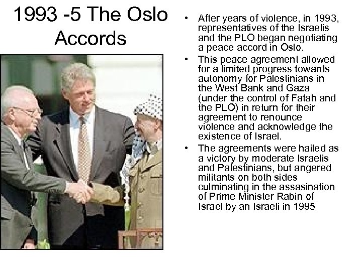 1993 -5 The Oslo Accords • After years of violence, in 1993, representatives of