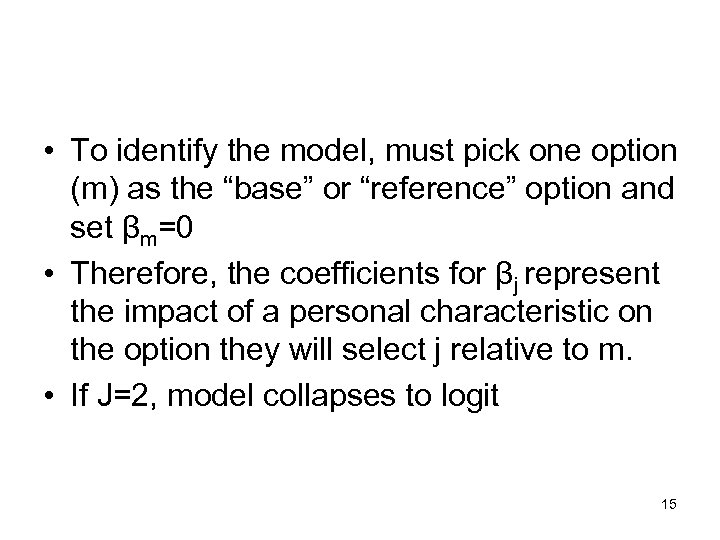  • To identify the model, must pick one option (m) as the “base”