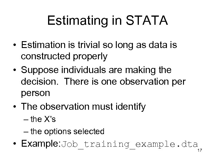 Estimating in STATA • Estimation is trivial so long as data is constructed properly