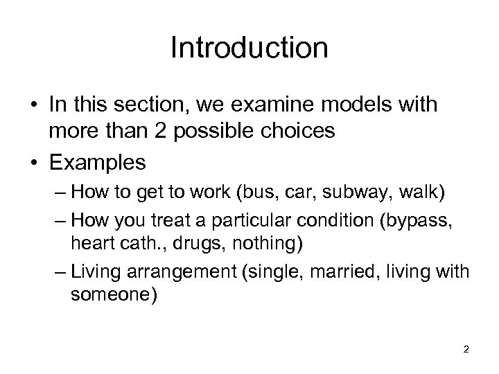 Introduction • In this section, we examine models with more than 2 possible choices