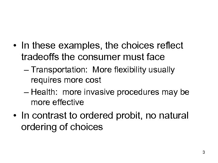  • In these examples, the choices reflect tradeoffs the consumer must face –