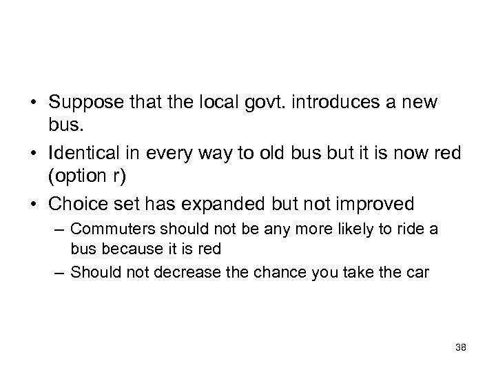  • Suppose that the local govt. introduces a new bus. • Identical in