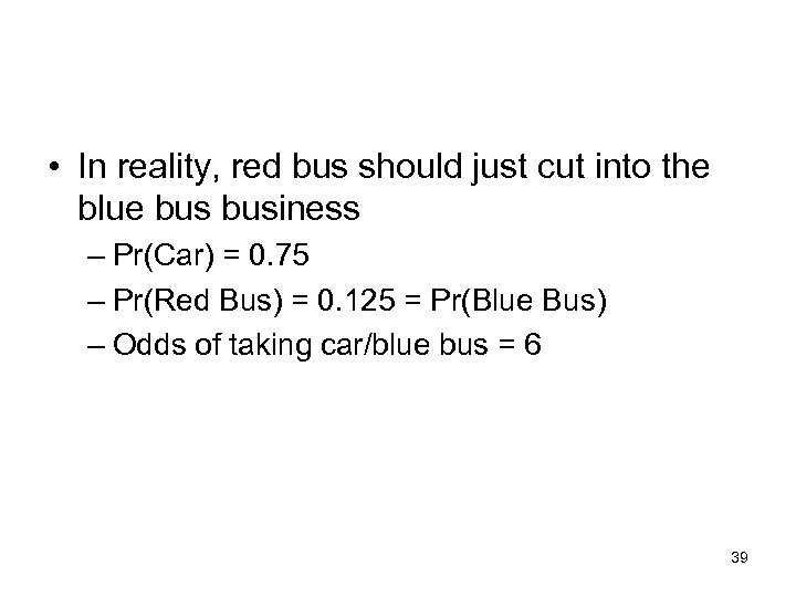  • In reality, red bus should just cut into the blue business –