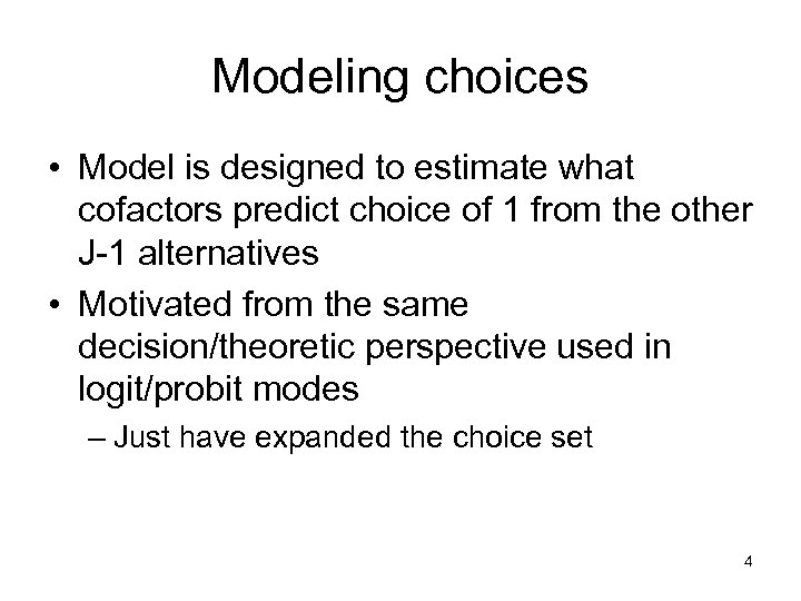 Modeling choices • Model is designed to estimate what cofactors predict choice of 1